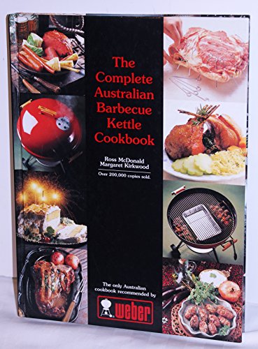 The Complete Australian Barbecue Kettle Cookbook