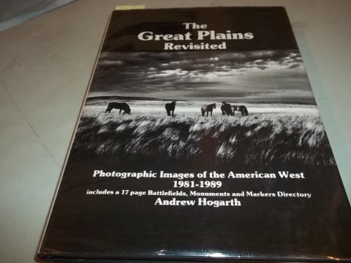 The Great Plains Revisited (Photographic Images of the American West 1981 - 1989).