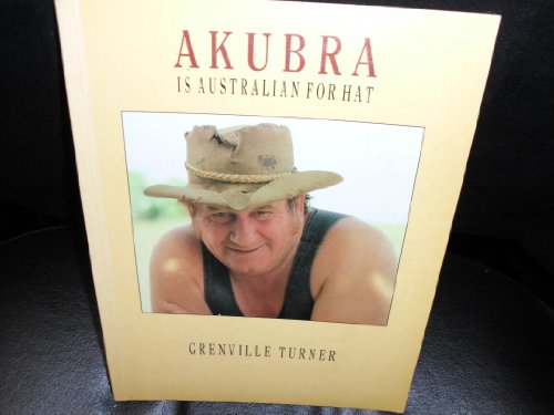 AKUBRA IS AUSTRALIAN FOR HAT