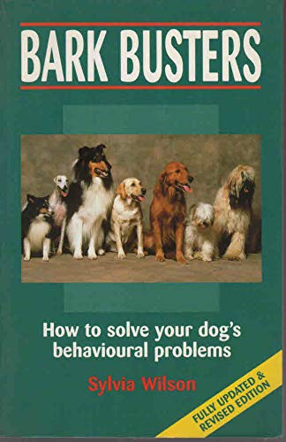 BARK BUSTERS How to Solve Your Dog's Behavioural Problems