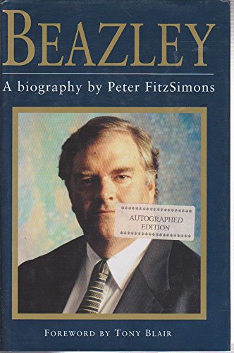 Beazley: A Biography [Signed by Gough Whitlam; Bob Hawke; Paul Keating; Kim Beazley; Peter Fitzsi...