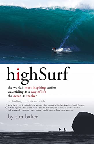 High Surf. The World's Most Inspiring Surfers. Waveriding as a Way of Life. The Ocean as Teacher.