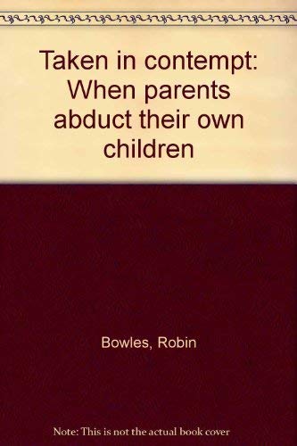 Taken in Contempt When Parents Abduct Their Own Children