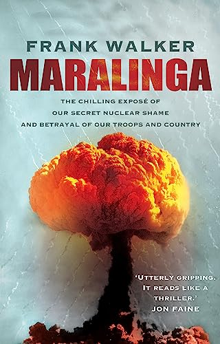 Maralinga: The chilling expose of our secret nuclear shame and betrayal of our troops and country
Maralinga: The chilling expose of our secret nuclear shame and betrayal of our troops and country