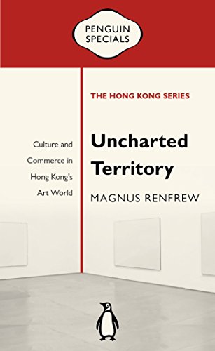 Uncharted Territory: Culture and Commerce in Hong Kong's Art World (Penguin Specials: The Hong Kong Series)
Uncharted Territory: Culture and Commerce in Hong Kong's Art World (Penguin Specials: The Hong Kong Series)