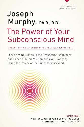 The Power of Your Subconscious Mind: There Are No Limits to the Prosperity, Happiness, and Peace ...