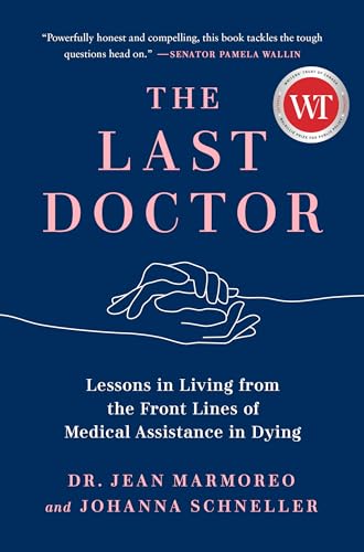 Last Doctor : Lessons in Living from the Front Lines of Medical Assistance in Dying
Last Doctor : Lessons in Living from the Front Lines of Medical Assistance in Dying