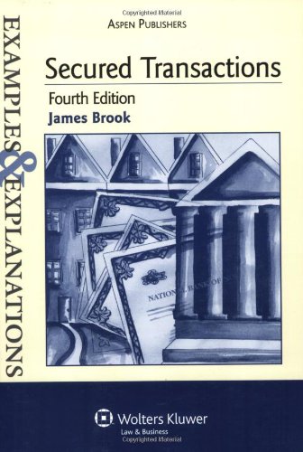 Examples & Explanations: Secured Transactions, 4th Ed.