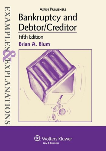 Bankruptcy and Debtor/Creditor: Examples Explanations, 5th Edition