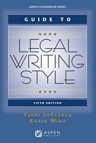 Guide to Legal Writing Style, 5th Edition (Aspen Coursebook)
