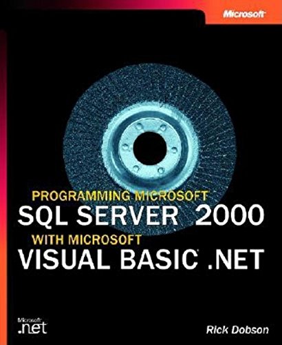 Programming Microsoft SQL Server 2000 with Microsoft Visual Basic .Net
Programming Microsoft SQL Server 2000 with Microsoft Visual Basic .Net