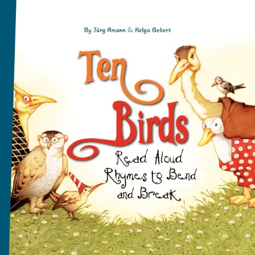 Ten Birds: Read Aloud Rhymes to Bend and Break
