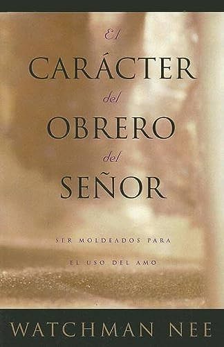 El Caracter del Obrero del Senor: Ser Moldeados Para el Uso del Amo