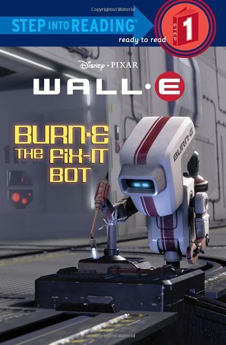 BURN-E the Fix-it Bot: WALL-E: Step into Reading, Step 1 (Disney Pixar)