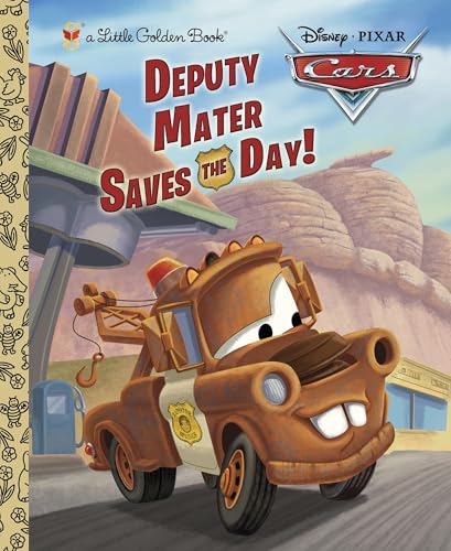 Deputy Mater Saves the Day! (Disney/Pixar Cars) (Little Golden Book)