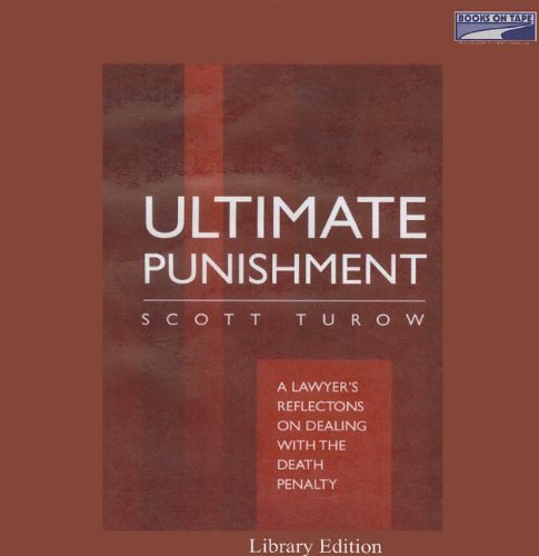 Ultimate Punishment: a Lawyer's Reflections on Dealing with the Death Penalty