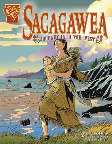 Sacagawea: Journey into the West (Graphic Biographies)