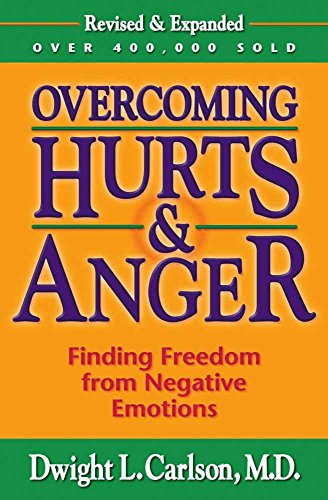 Overcoming Hurts & Anger: Finding Freedom from Negative Emotions