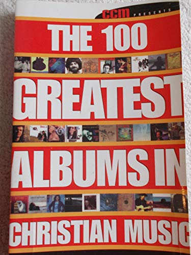 Ccm Presents: The 100 Greatest Albums in Christian Music