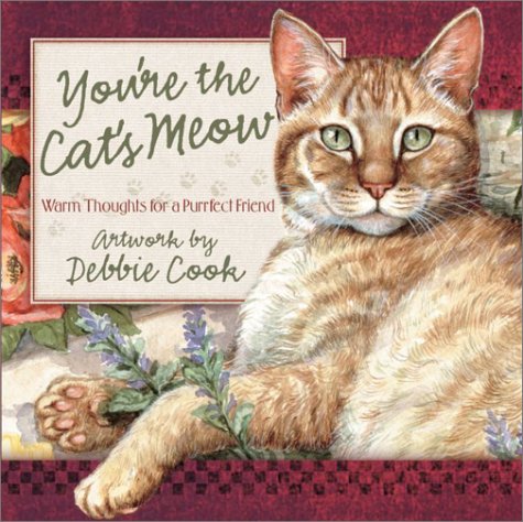 You're the Cat's Meow: Warm Thoughts for a Purrfect Friend