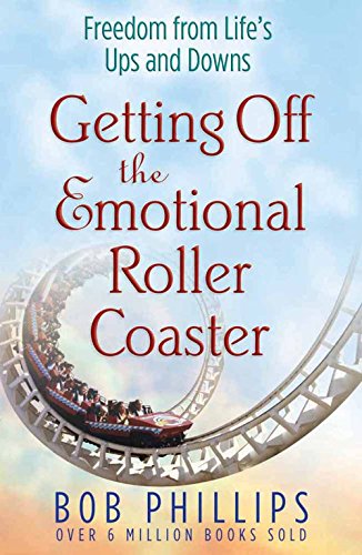 Getting Off the Emotional Roller Coaster: Freedom from Life's Ups and Downs