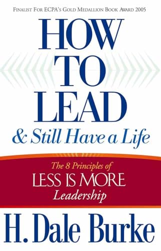 How to Lead and Still Have a Life: The 8 Principles of Less is More Leadership
