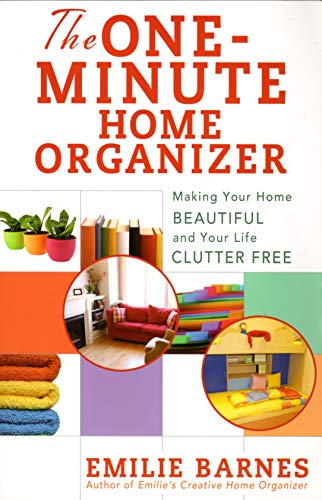 

The One-Minute Home Organizer: Making Your Home Beautiful and Your Life Clutter Free