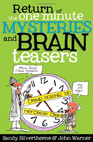 Return of the One-Minute Mysteries and Brain Teasers: More Good Clean Puzzles for All Ages!
Return of the One-Minute Mysteries and Brain Teasers: More Good Clean Puzzles for All Ages!