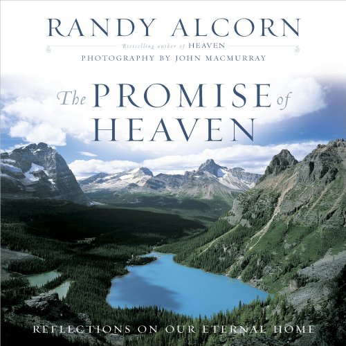 The Promise of Heaven : Reflections on Our Eternal Home