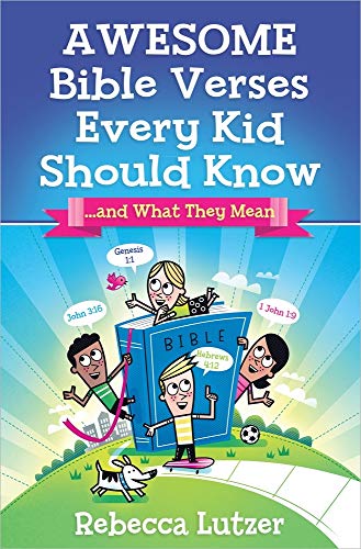 Awesome Bible Verses Every Kid Should Know: .and What They Mean