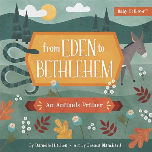 From Eden to Bethlehem: An Animals Primer (Baby Believer®)