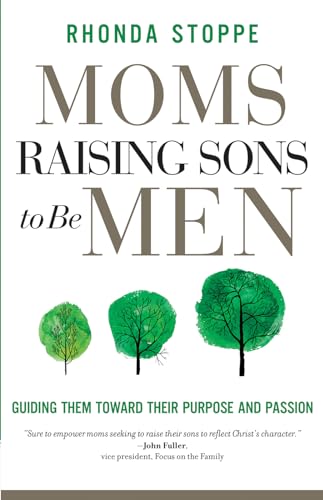 Moms Raising Sons to Be Men : Guiding Them Toward Their Purpose and Passion
Moms Raising Sons to Be Men : Guiding Them Toward Their Purpose and Passion