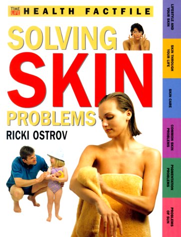 Solving Skin Problems (Time-Life Health Factfiles)