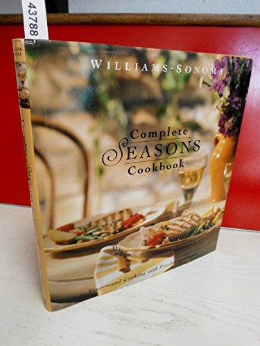 Complete Seasons Cookbook (Williams-Sonoma Seasonal Celebration)