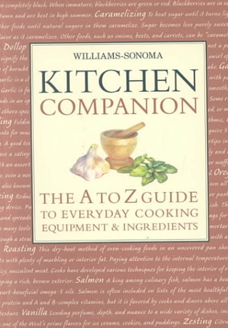 Williams Sonoma Kitchen Companion : The A to Z Guide to Everyday Cooking, Equipment, and Ingredients
Williams Sonoma Kitchen Companion : The A to Z Guide to Everyday Cooking, Equipment, and Ingredients