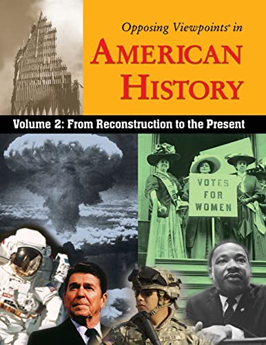 Opposing Viewpoints in American History : From Reconstruction to the Present