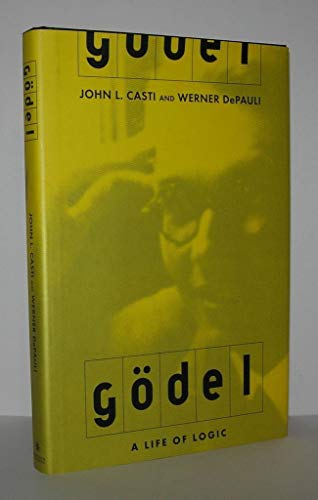 Gödel: A Life of Logic, the Mind, and Mathematics
