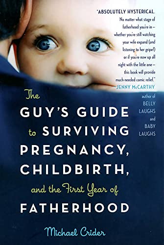 The Guys Guide to Surviving Pregnancy, Childbirth and the First Year of Fatherhood
The Guys Guide to Surviving Pregnancy, Childbirth and the First Year of Fatherhood