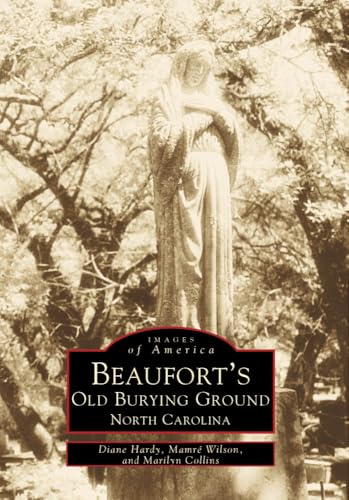 Beaufort's Old Burying Grounds (Images of America: North Carolina)