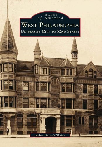 West Philadelphia: University City to 52nd Street [Images of America]