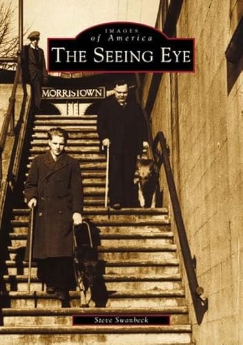 The Seeing Eye [Morristown, New Jersey] [Images of America]