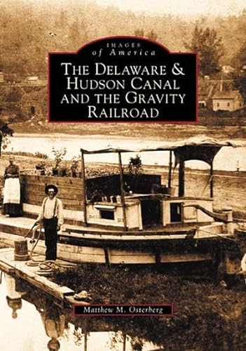 The Delaware & Hudson Canal and the Gravity Railroad SIGNED