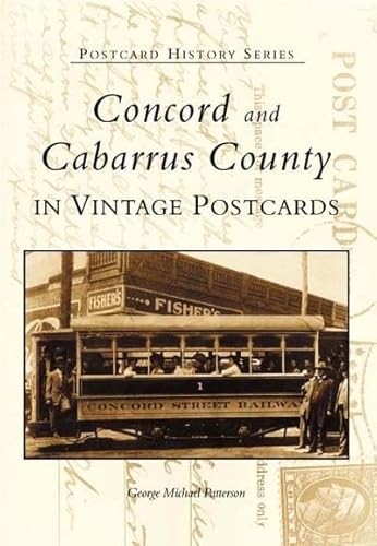 Concord and Cabarrus County: In Vintage Postcards (Postcard History)