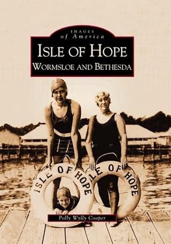 Isle of Hope: Wormsloe and Bethesda [Images of America]