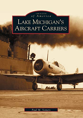 Lake Michigan's Aircraft Carriers (Paperback or Softback)