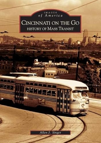 Cincinnati On The Go: History of Mass Transit (OH) (Images of America)
Cincinnati On The Go: History of Mass Transit (OH) (Images of America)