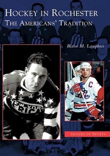 Hockey in Rochester The Americans Tradition (NY) (Images of Sports)