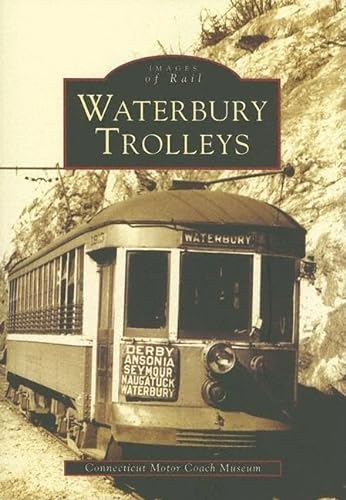 Waterbury Trolleys (CT) (Images of Rail)