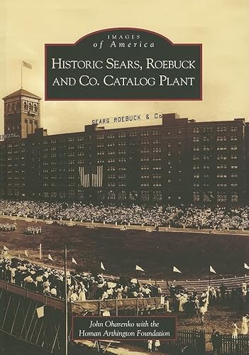 Historic Sears, Roebuck and Co. Catalog Plant (IL) (Images of America)