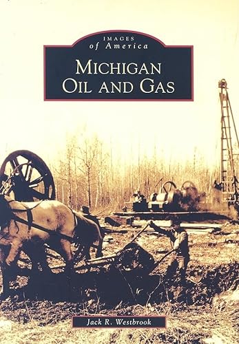 MICHIGAN OIL AND GAS; IMAGES OF AMERICA